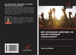 Jak innowacje wp¿yn¿¿y na wyniki festiwali muzycznych? - Sven de Ridder