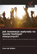 Jak innowacje wp¿yn¿¿y na wyniki festiwali muzycznych? - Sven de Ridder