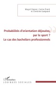 Cover-Bild zum Titel 'Probabilités d'orientation déjouées, par le sport ?' von 'Magali Danner, Carine Érard, Christine Guégnard'