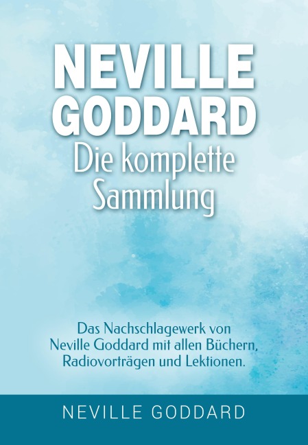 Neville Goddard - Die komplette Sammlung - Neville Goddard