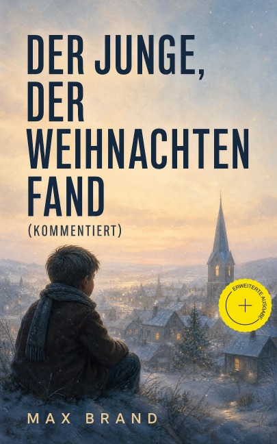 Der Junge, der Weihnachten fand (Kommentiert) - Max Brand
