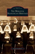 Cover-Bild zum Titel 'Wheaton Franciscan Heritage' von 'Jeanne Guilfoyle'