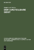 Der (un)teilbare Geist - Ralph-Axel Müller