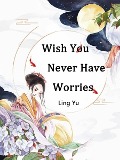Cover-Bild zum Titel 'Wish You Never Have Worries' von 'Ling Yu'