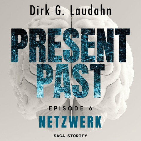 Present Past: Netzwerk (Episode 6) - Dirk G. Laudahn
