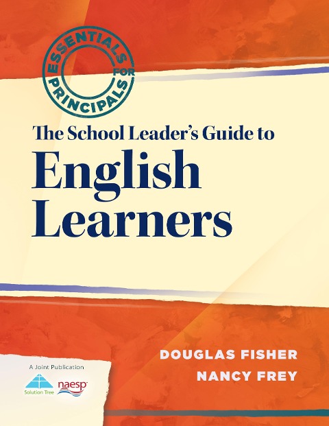 School Leader's Guide to English Learners, The - Douglas Fisher, Nancy Frey