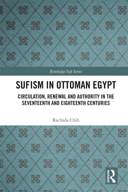 Sufism in Ottoman Egypt - Rachida Chih