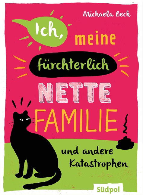 Ich, meine fürchterlich nette Familie und andere Katastrophen - Michaela Beck