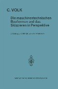 Die maschinentechnischen Bauformen und das Skizzieren in Perspektive - Carl Volk