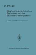 Cover-Bild zum Titel 'Die maschinentechnischen Bauformen und das Skizzieren in Perspektive' von 'Carl Volk'