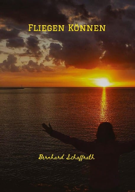 Fliegen Können - Bernhard Schaffrath