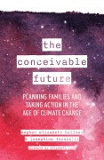 Cover-Bild zum Titel 'The Conceivable Future' von 'Meghan Elizabeth Kallman, Josephine Ferorelli'