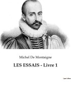 Cover-Bild zum Titel 'LES ESSAIS - Livre 1' von 'Michel De Montaigne'