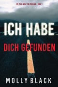 Cover-Bild zum Titel 'Ich habe dich gefunden (Ein Rylie-Wolf-FBI-Thriller - Buch 1)' von 'Molly Black'