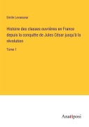 Cover-Bild zum Titel 'Histoire des classes ouvrières en France depuis la conquête de Jules César jusqu'à la révolution' von 'Emile Levasseur'