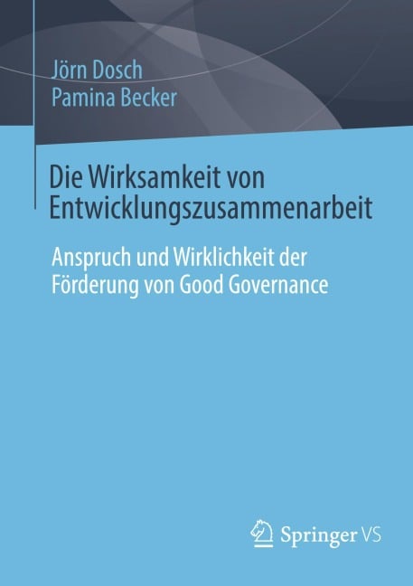 Die Wirksamkeit von Entwicklungszusammenarbeit - Pamina Becker, Jörn Dosch