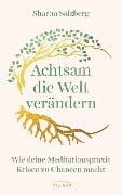Cover-Bild zum Titel 'Achtsam die Welt verändern' von 'Sharon Salzberg'