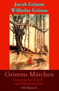 Cover-Bild zum Titel 'Grimms Märchen: Gesammelte Kinder - und Hausmärchen (Voll Illustriert)' von 'Jacob Grimm, Wilhelm Grimm'