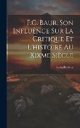 Cover-Bild zum Titel 'F.C. Baur, Son Influence Sur La Critique Et L'histoire Au Xixme Siècle' von 'Louis Perriraz'