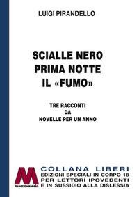 Scialle nero-Prima notte-Il «fumo». Tre racconti da Novelle per un anno - Luigi Pirandello