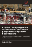 Cover-Bild zum Titel 'Czynniki wp¿ywaj¿ce na zachowanie i postawy w gospodarce odpadami budowlanymi' von 'Majed Al-Sari''