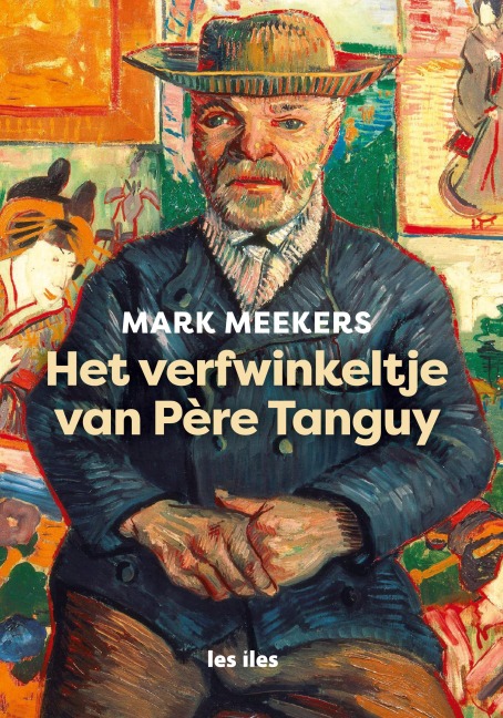 Het verfwinkeltje van Père Tanguy - Mark Meekers