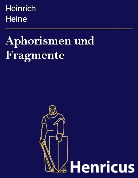 Aphorismen und Fragmente - Heinrich Heine