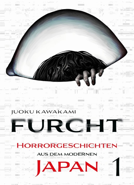 Furcht: Horrorgeschichten aus dem modernen Japan 01 - Jouku Kawakami