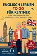 Cover-Bild zum Titel 'Englisch lernen to go für Rentner: 15 Minuten täglich Englisch lernen - sicher kommunizieren, die Welt bereisen und im Alltag unabhängig bleiben' von 'Sprachschule Alga'
