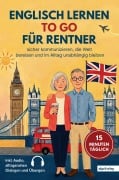 Cover-Bild zum Titel 'Englisch lernen to go für Rentner: 15 Minuten täglich Englisch lernen - sicher kommunizieren, die Welt bereisen und im Alltag unabhängig bleiben' von 'Sprachschule Alga'
