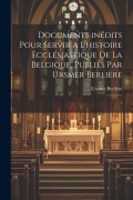 Cover-Bild zum Titel 'Documents inédits pour servir a l'histoire ecclésiastique de la Belgique, publiés par Ursmer Berlière: 1' von 'Ursmer Berlière'