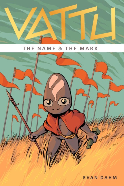 Vattu Book 1: The Name & the Mark - Evan Dahm