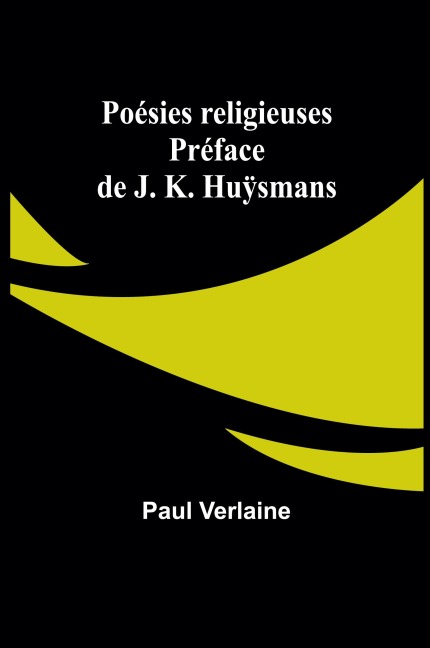 Poésies religieuses; Préface de J. K. Huÿsmans - Paul Verlaine