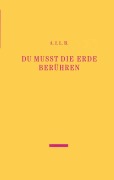 Cover-Bild zum Titel 'Du musst die Erde berühren' von 'A. I. L. B.'