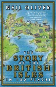 Cover-Bild zum Titel 'The Story of the British Isles in 100 Places' von 'Neil Oliver'