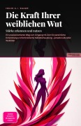 Cover-Bild zum Titel 'Die Kraft Ihrer weiblichen Wut' von 'Inuus A. I. Saage'
