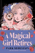 Cover-Bild zum Titel 'A Magical Girl Retires' von 'Seolyeon Park'