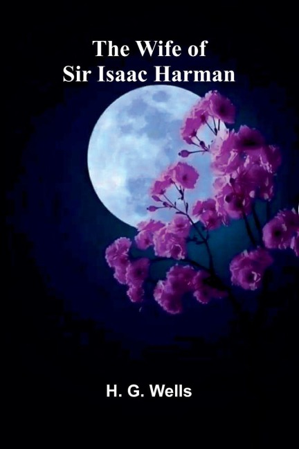 The Wife of Sir Isaac Harman - H. G. Wells