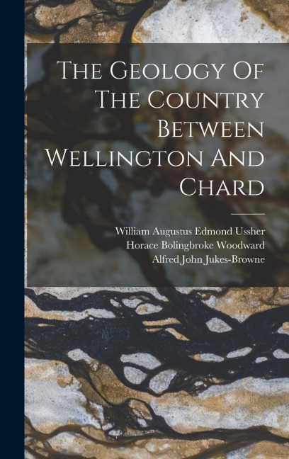 The Geology Of The Country Between Wellington And Chard - 