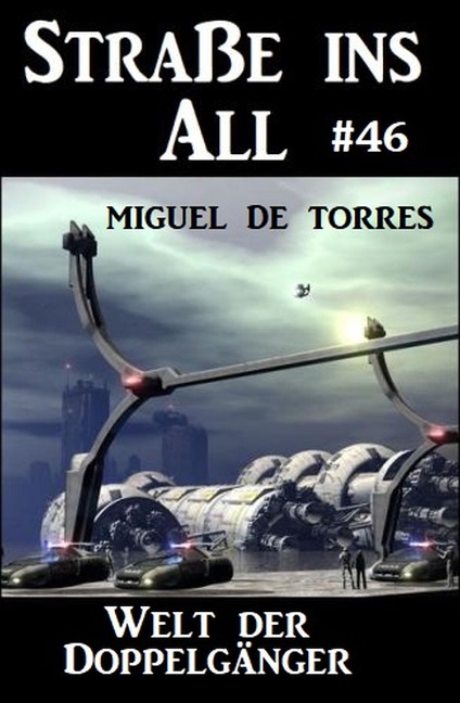 Straße ins All 46: Welt der Doppelgänger - Miguel de Torres