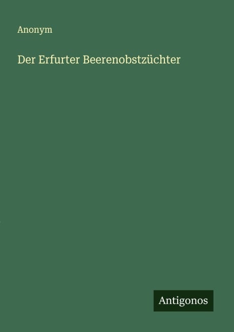 Der Erfurter Beerenobstzüchter - Anonym