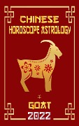 Cover-Bild zum Titel 'Goat Chinese Horoscope & Astrology 2022 (Check out Chinese new year horoscope predictions 2022, #8)' von 'LeeHong Feng Shui'