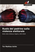 Cover-Bild zum Titel 'Ruolo del padrino sulla violenza elettorale' von 'Tor Mathias Achin'