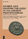Cover-Bild zum Titel 'Naming and Mapping the Gods in the Ancient Mediterranean' von ''