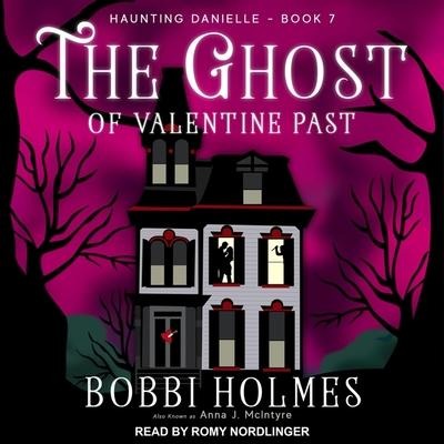 The Ghost of Valentine Past Lib/E - Bobbi Holmes, Anna J. McIntyre