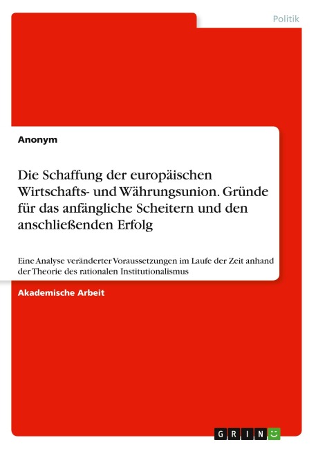Die Schaffung der europäischen Wirtschafts- und Währungsunion. Gründe für das anfängliche Scheitern und den anschließenden Erfolg - Anonym
