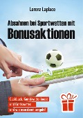 Cover-Bild zum Titel 'Absahnen bei Sportwetten mit Bonusaktionen' von 'Lorenz Laplace'