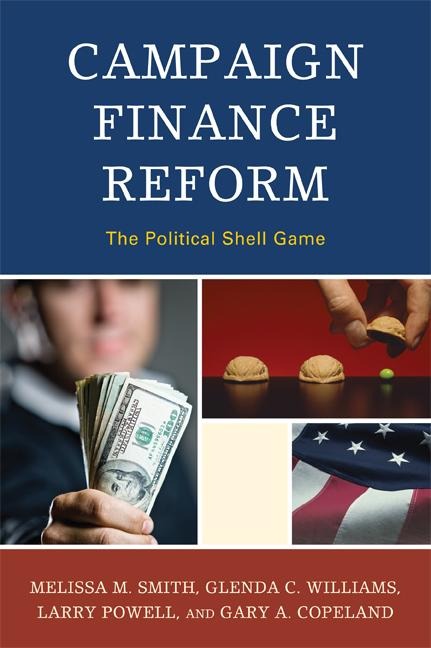 Campaign Finance Reform - Melissa M. Smith, Glenda C. Williams, Gary A. Copeland, Larry Powell