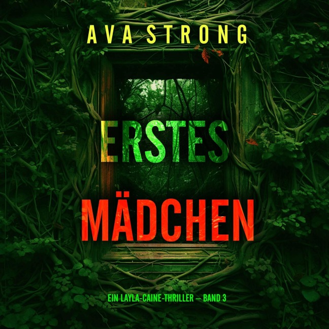 Erstes Mädchen (Ein Layla-Caine-Thriller ¿ Band 3) - Ava Strong