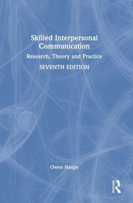 Skilled Interpersonal Communication - Owen Hargie